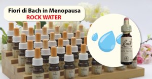 Rock Water fiori di Bach in menopausa
