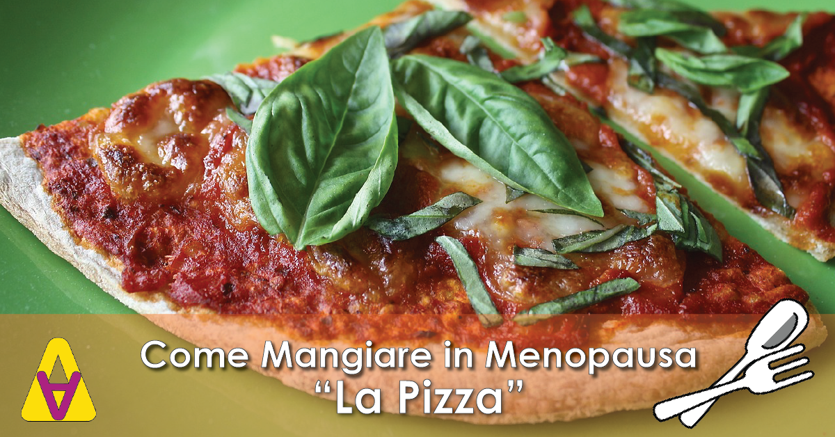La Pizza: Come mangiare in Menopausa
